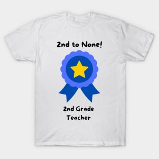 2nd To None Teacher T-Shirt